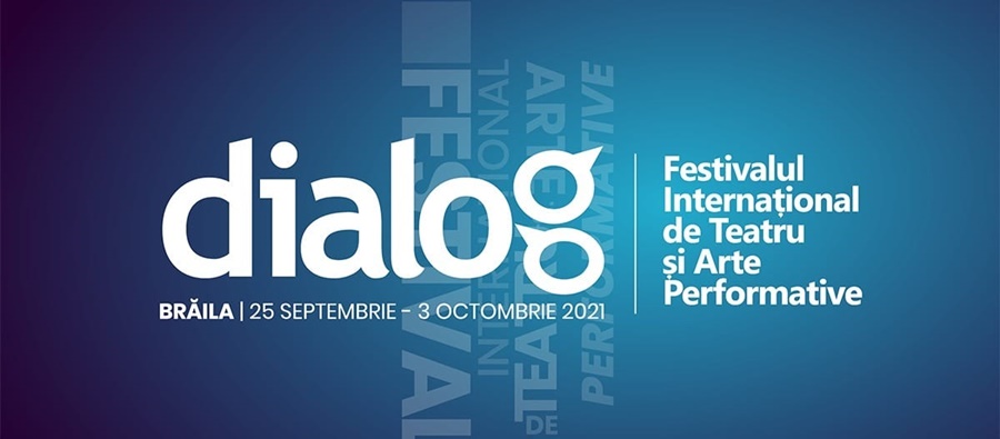 Festivalul Internațional de Teatru și Arte Performative – DIALOG, 25 septembrie – 3 octombrie&nbsp;2021