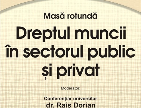 „Dreptul Muncii în Sectorul Public și Privat” – Masă rotundă moderată de conferențiarul universitar dr. Rais&nbsp;Dorian