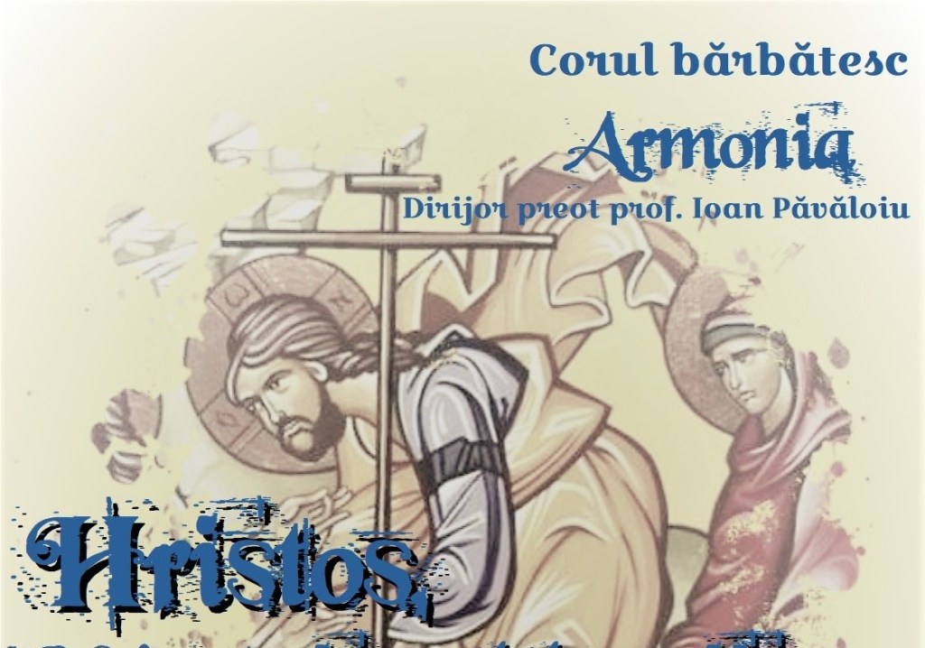 “Hristos, Mântuitorul Lumii”, Concert Pascal susţinut de Corul Bărbătesc “Armonia”