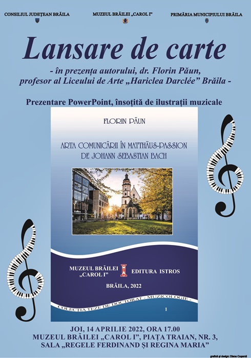 Lansare de carte la Muzeul Brăilei „Carol I” – „Arta Comunicarii în MATTHÄUS-PASSION de Johann Sebastian Bach”, autor Florin&nbsp;Păun