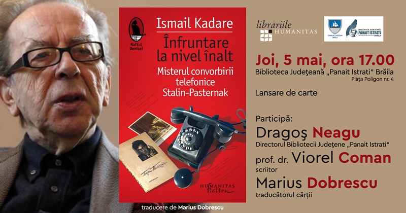 Lansare de carte | „Înfruntare la nivel înalt. Misterul convorbirii telefonice Stalin-Pasternak”, de Ismail&nbsp;Kadare