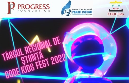 CODE Kids FEST – Brăila 2022, Târg Regional de Știință și Tehnologie pentru&nbsp;Copii