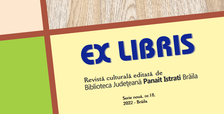 Revista culturală “Ex Libris”, editată de Biblioteca Județeană “Panait Istrati”, la o nouă apariție&nbsp;editorială