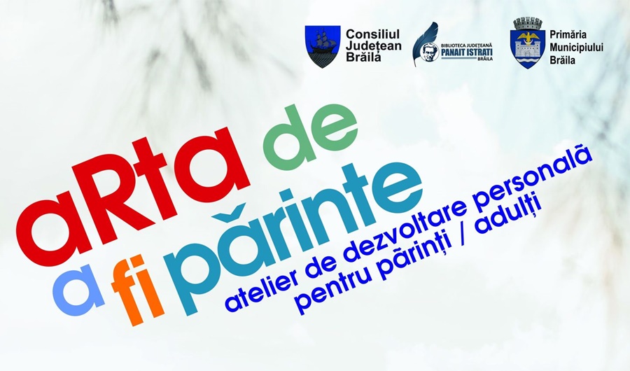 “Arta de a fi părinte” – Workshop gratuit la Biblioteca Județeană “Panait Istrati”&nbsp;Brăila