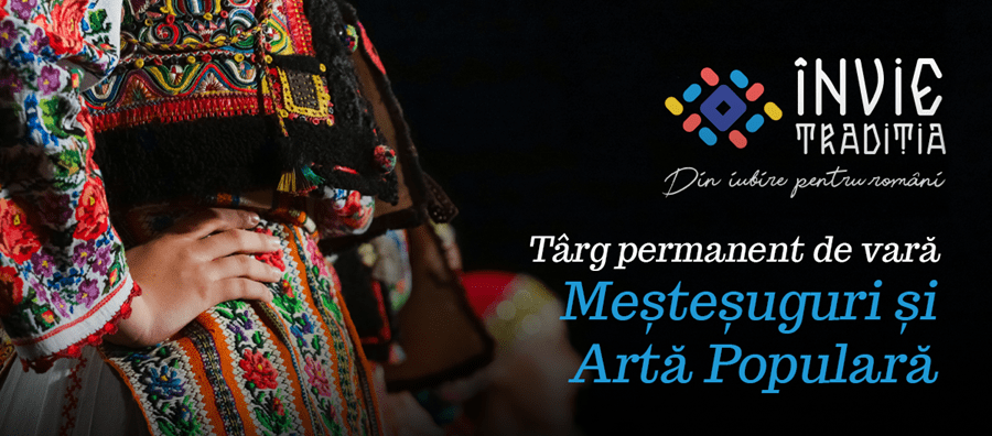 Artă populară autentică la Târgul de vară “Învie&nbsp;Tradiția”