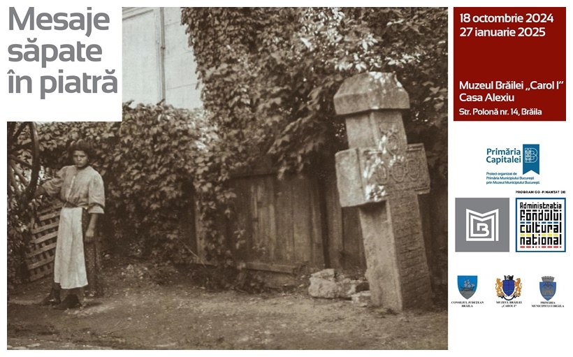 Expoziția “Mesaje săpate în piatră”, la Muzeul Brăilei “Carol&nbsp;I”