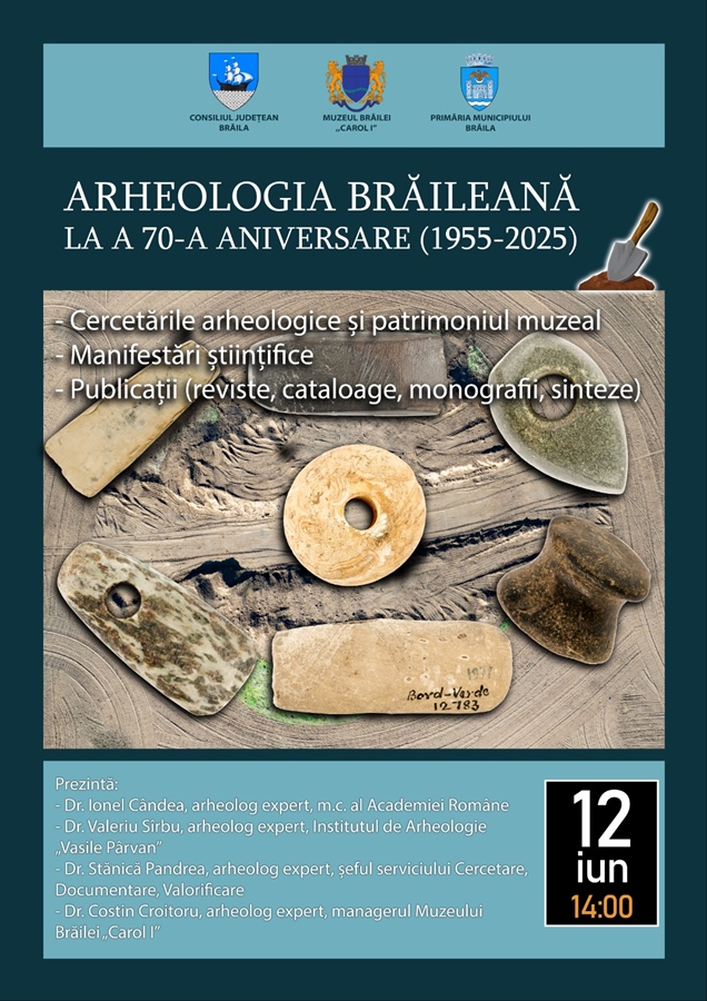 Arheologia brăileană la a 70-a aniversare (1955-2025). Bilanț local și&nbsp;internațional